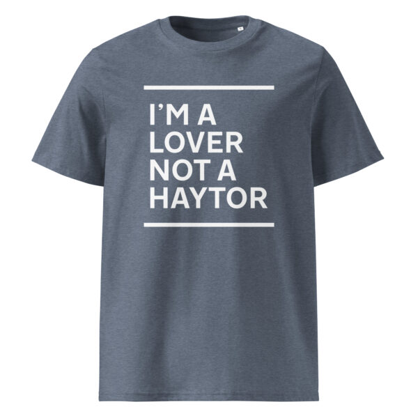 I'M A LOVER NOT A HAYTOR (white print) - Unisex organic cotton t-shirt