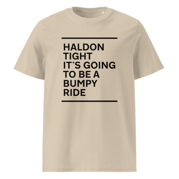 HALDON TIGHT IT'S GOING TO BE A BUMPY RIDE (black print) - Unisex organic cotton t-shirt