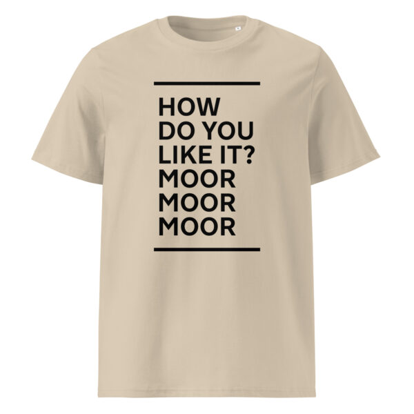 HOW DO YOU LIKE IT? MOOR MOOR MOOR (black print) - Unisex organic cotton t-shirt