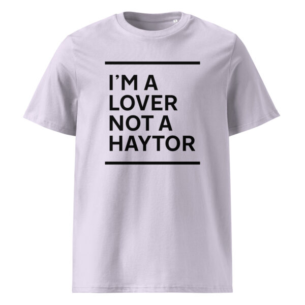 I'M A LOVER NOT A HAYTOR (black print) - Unisex organic cotton t-shirt