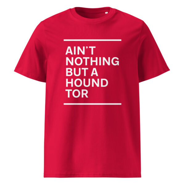 AIN'T NOTHING BUT A HOUND TOR (white print) - Unisex organic cotton t-shirt